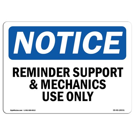 Signmission Safety Sign, OSHA Notice, 7" Height, Reminder Support And Mechanics Use Only Sign, Landscape OS-NS-D-710-L-18031